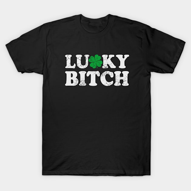 Lucky Bitch Irish St Patricks Day T-Shirt by E
